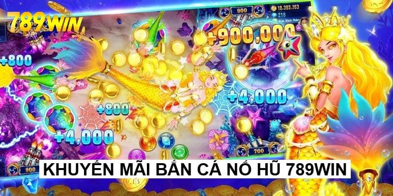 Hướng dẫn tham gia khuyến mãi bắn cá nổ hũ 789win