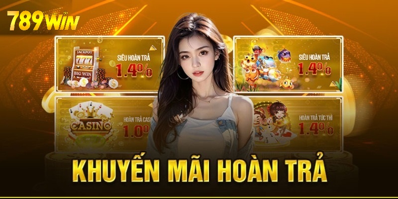 Tham gia để nhận khuyến mãi hoàn trả 789Win ngay hôm nay